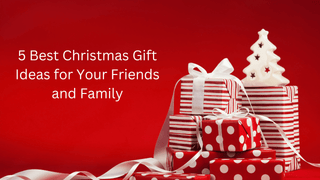 5 Best Christmas Gift Ideas for Your Friends and Family - Khirki.in