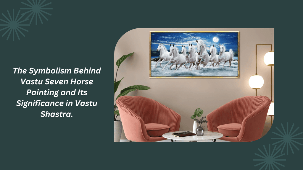 The Symbolism Behind Vastu Seven Horse Painting and Its Significance in Vastu Shastra - Khirki.in